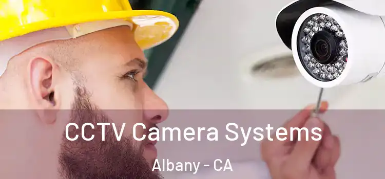CCTV Camera Systems Albany - CA