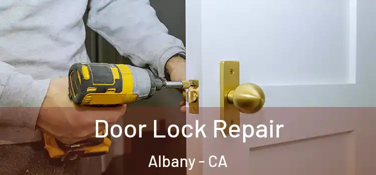Door Lock Repair Albany - CA
