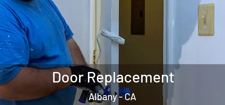 Door Replacement Albany - CA