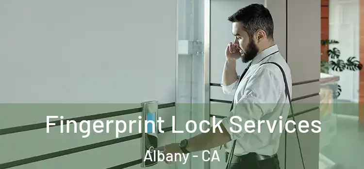Fingerprint Lock Services Albany - CA