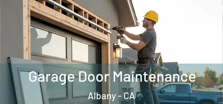 Garage Door Maintenance Albany - CA