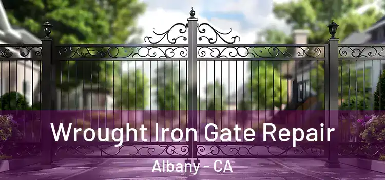 Wrought Iron Gate Repair Albany - CA
